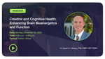 CSEP Webinar - Creatine and Cognitive Health: Enhancing Brain Bioenergetics and Function