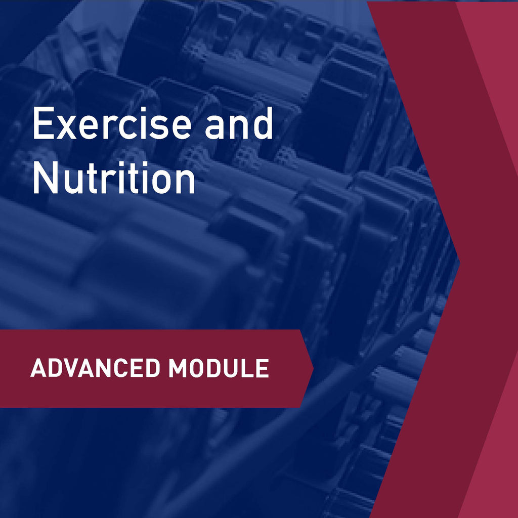 Advanced Learning Module: Exercise & Nutrition