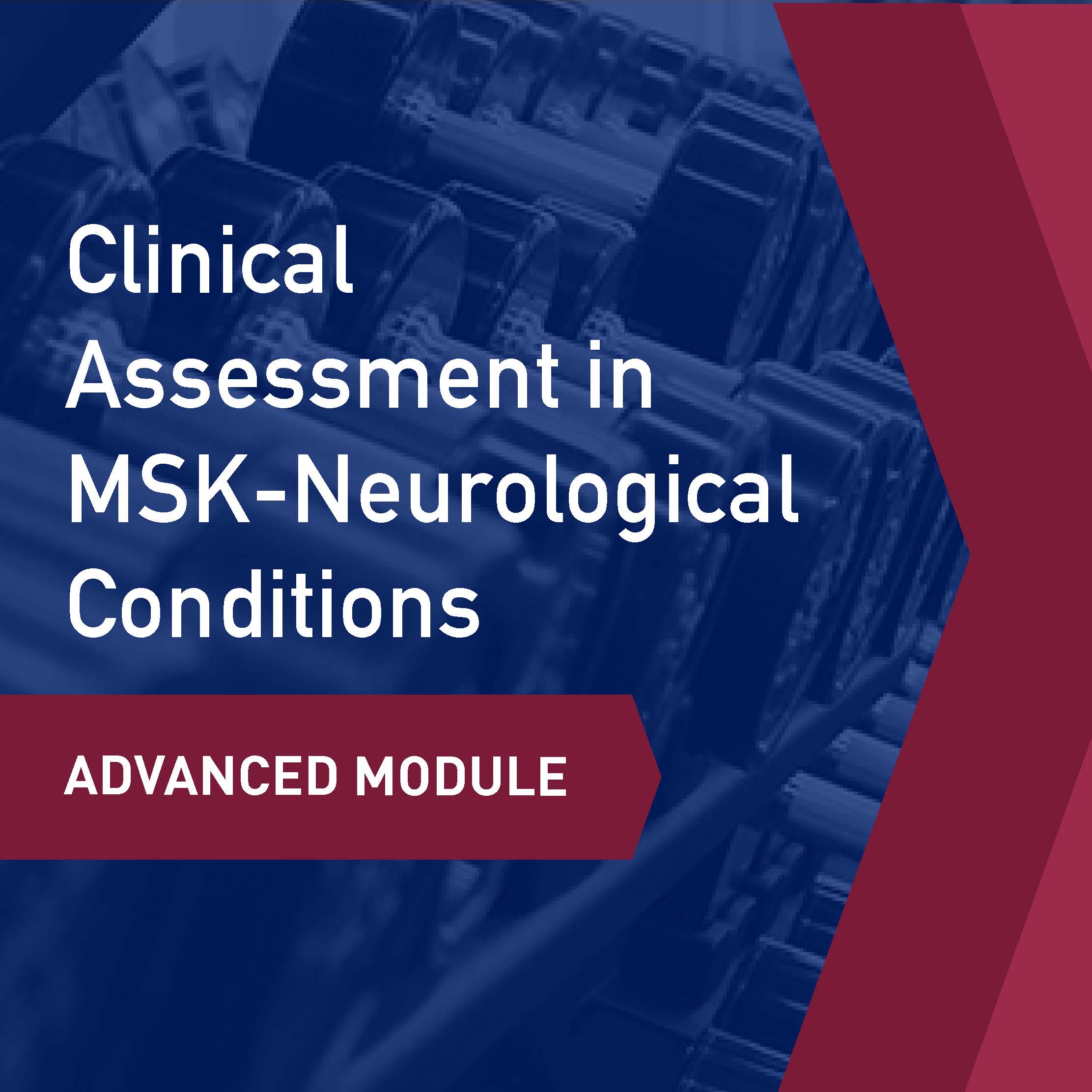 Msk Module Advanced Learning Module: Clinical Assessment in MSK-Neurological Cond ...