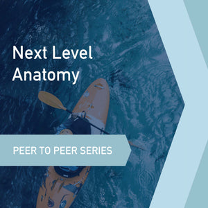 Peer to Peer Learning Series: Next Level Anatomy