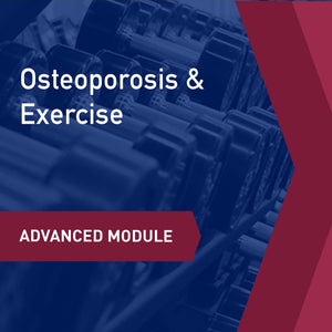 Advanced Learning Module: Osteoporosis & Exercise