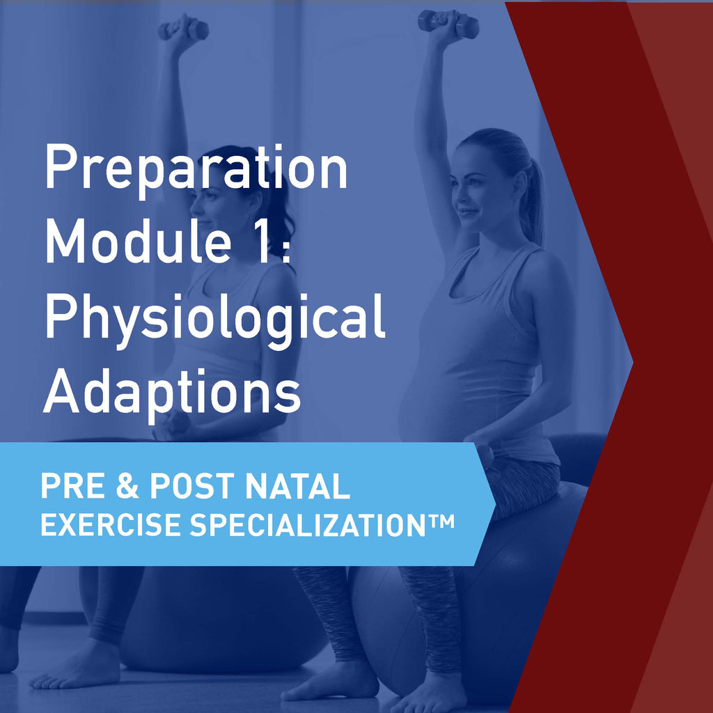 CSEP Pre & Postnatal Exercise Specialization™ Module 1: Physiological Adaptions