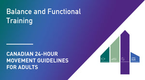 Canadian 24-Hour Movement Guidelines for Adults: Balance and Functional Training