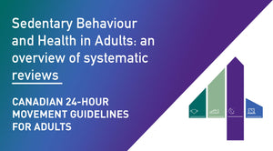 Canadian 24-Hour Movement Guidelines for Adults: Sedentary Behaviour and Health in Adults: an overview of systematic reviews